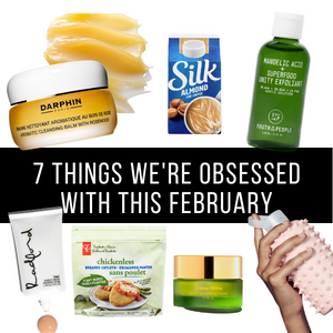 7 Things We Can't Live Without With In February