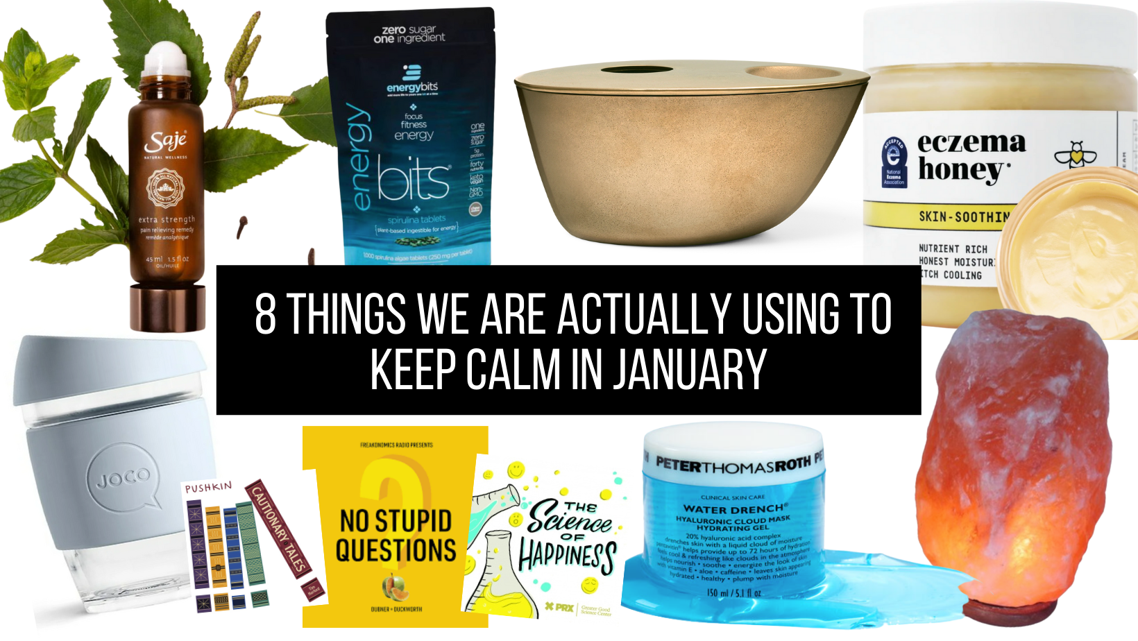 8 Things We Are Actually Using to Keep Calm in January