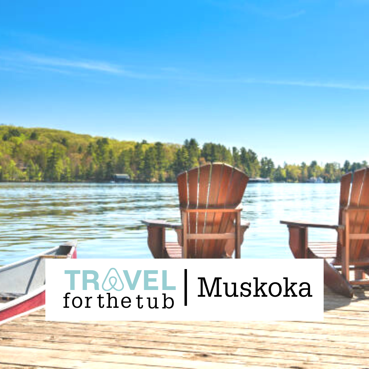 Travel for the Tub 🛁📍 Muskoka
