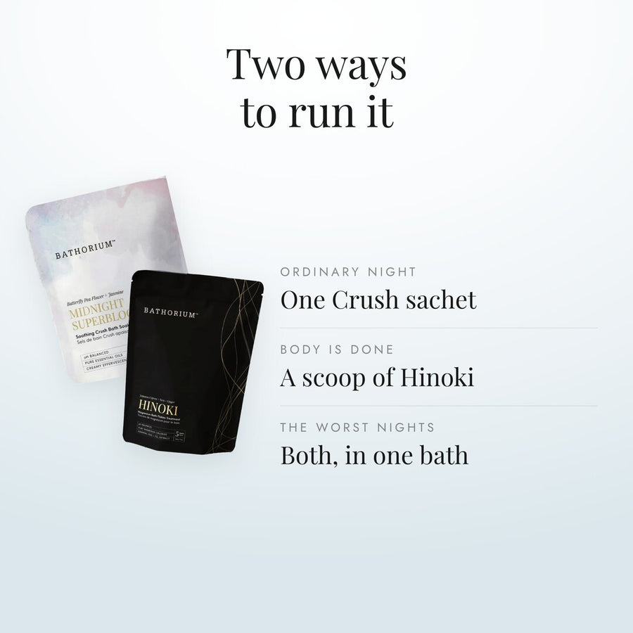 Two ways to run it: one Crush sachet, a scoop of Hinoki, or both in one bath